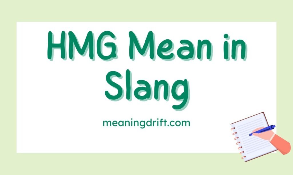 what does HMG Mean in Slang