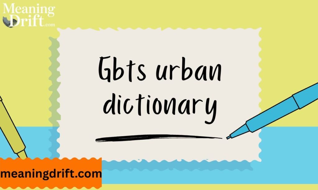 Gbts urban dictionary