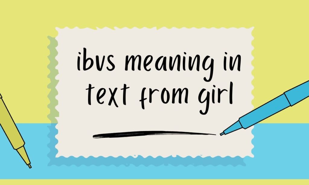 ibvs meaning in text from girl