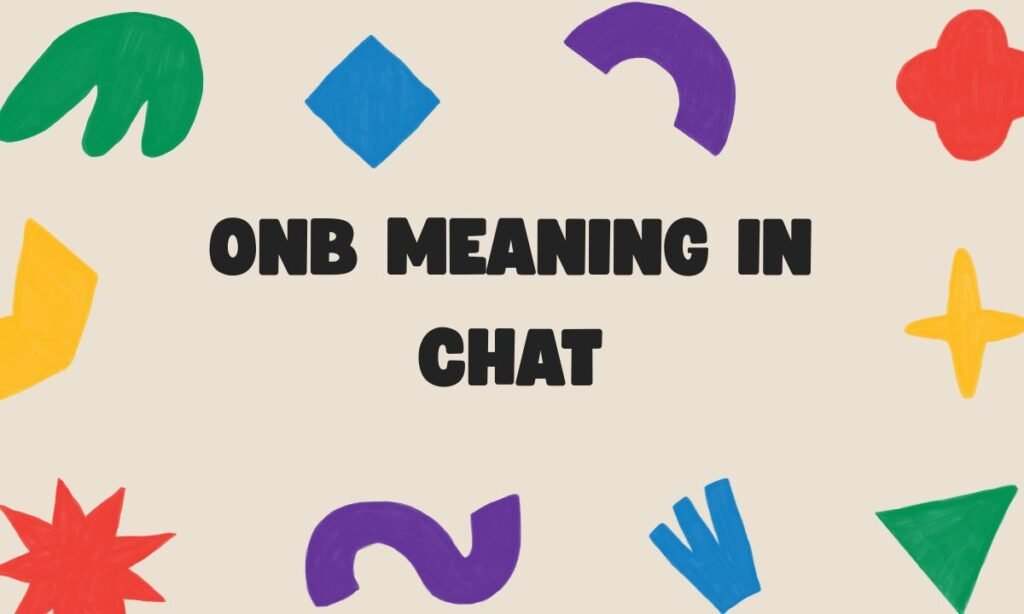 ONB Meaning in Chat