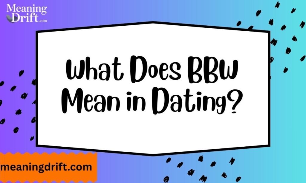 What Does BBW Mean in Dating