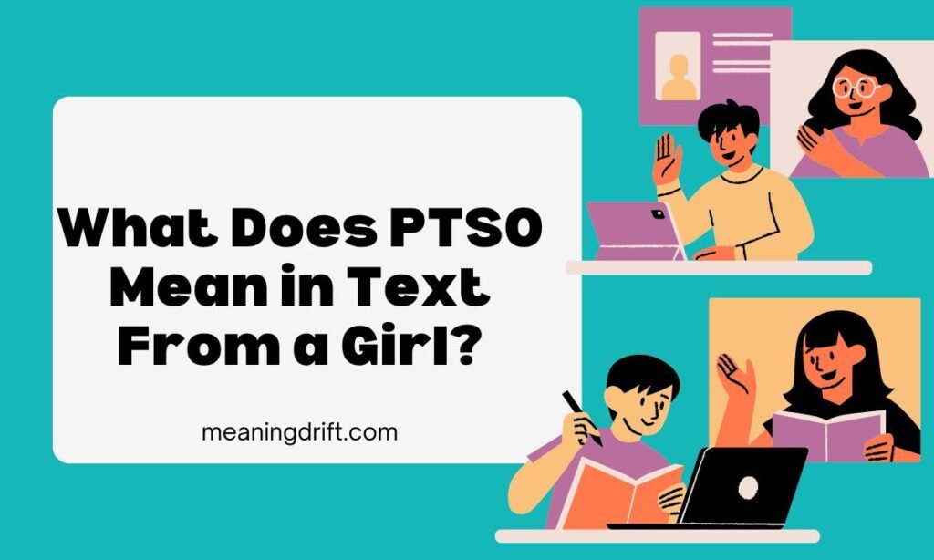 What Does PTSO Mean in Text From a Girl