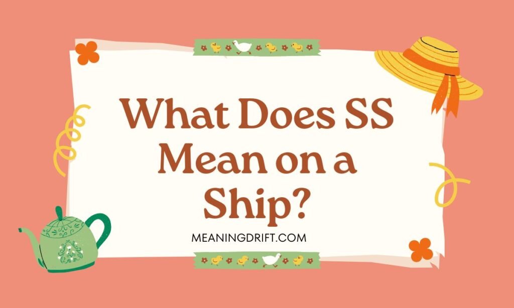 What Does SS Mean on a Ship