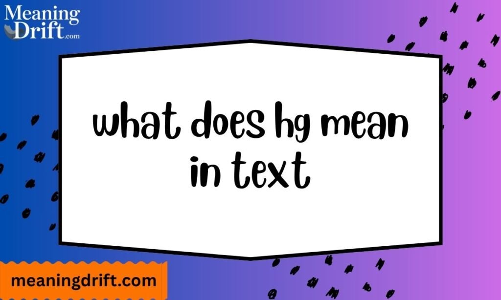 what does hg mean in text