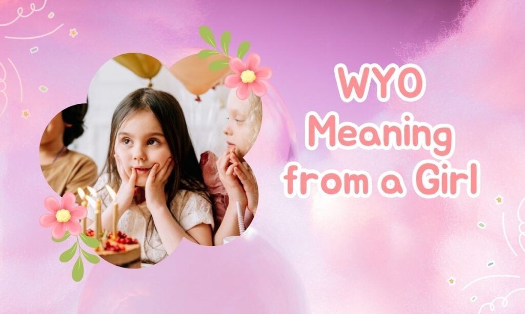 WYO Meaning from a Girl