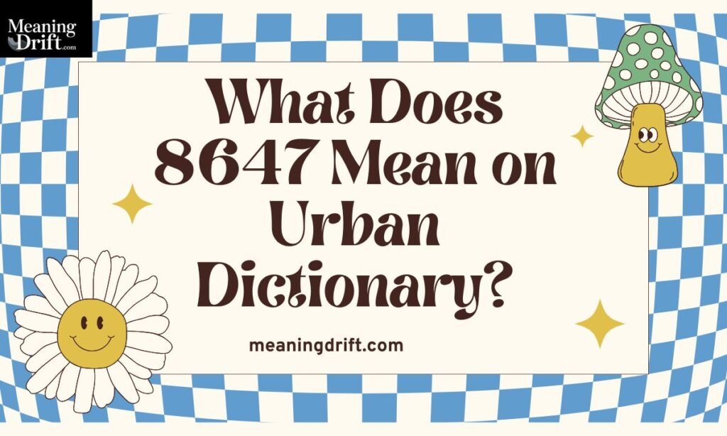What Does 8647 Mean on Urban Dictionary
