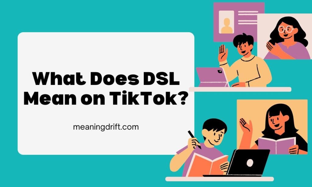What Does DSL Mean on TikTok