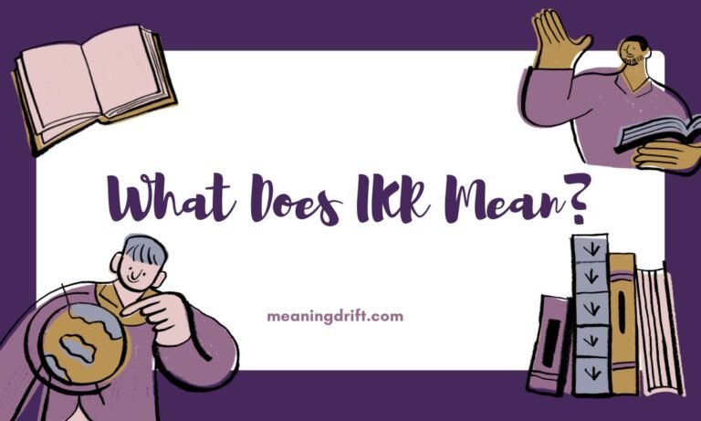 What Does IKR Mean