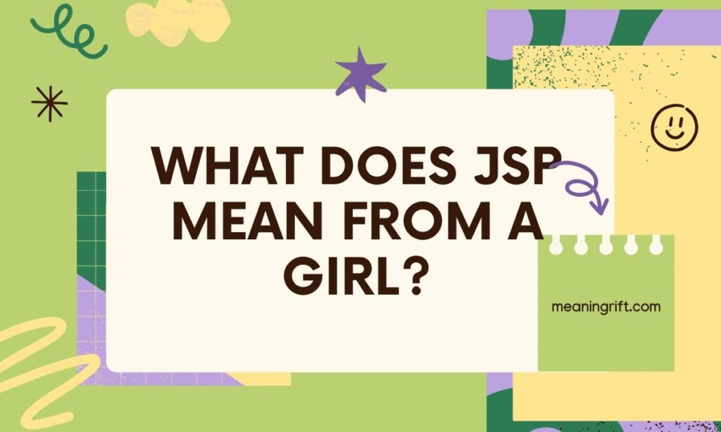 What Does JSP Mean from a Girl