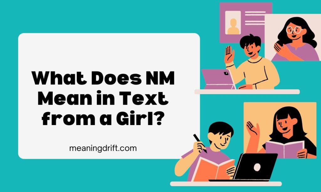 What Does NM Mean in Text from a Girl
