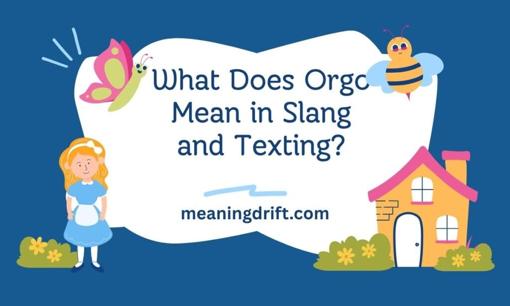 What Does Orgo Mean in Slang and Texting