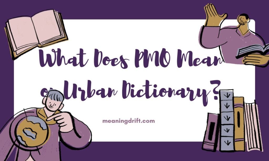 What Does PMO Mean on Urban Dictionary