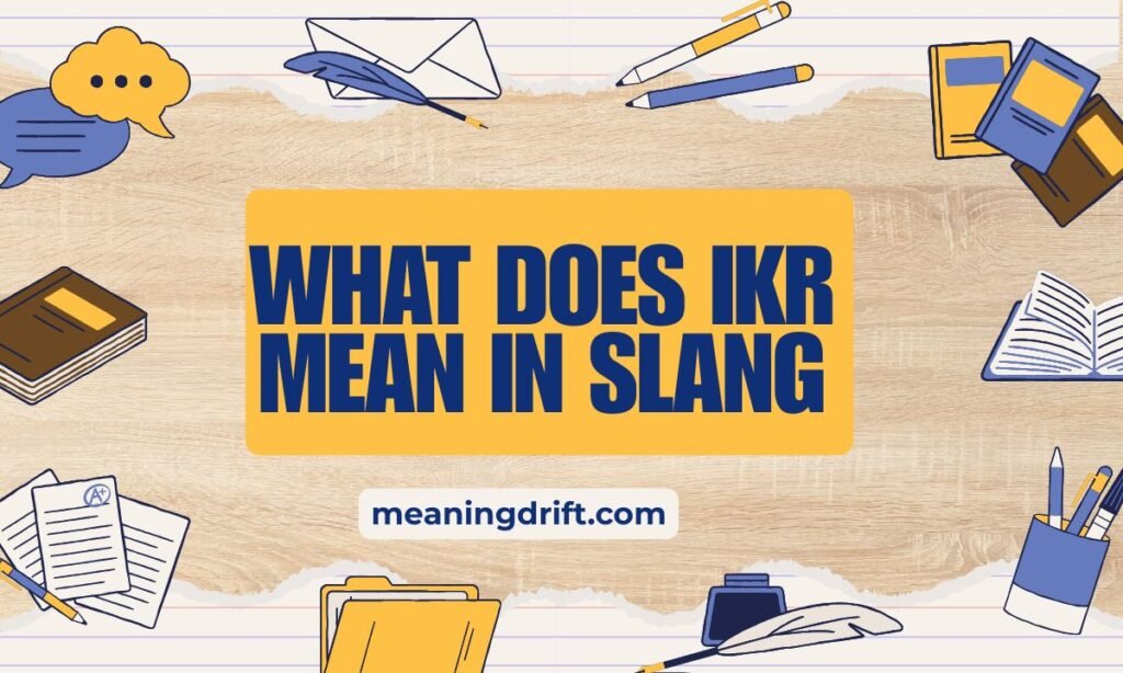 What does Ikr mean in slang