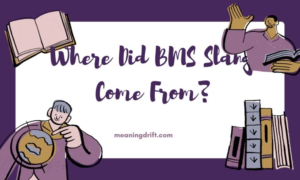 Where Did BMS Slang Come From